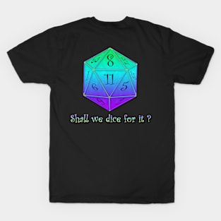 Shall we dice for it ? T-Shirt